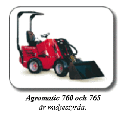 Textruta: Agromatic 760 och 765 
r midjestyrda.
